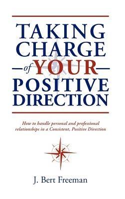 Taking Charge of Your Positive Direction - J. Bert Freeman - cover