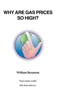 Why Are Gas Prices So High? - William Bezanson - cover