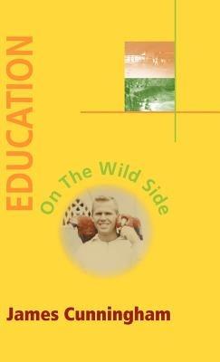 Education on the Wild Side - James Cunningham - cover