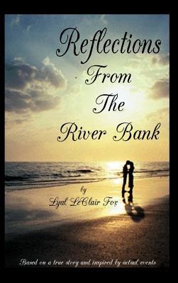 Reflections From The Riverbank - Lyal LeClair Fox - cover
