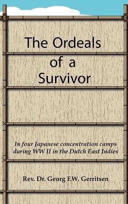 The Ordeals of a Survivor - Rev. Dr. Georg, F.W. Gerritsen - cover