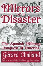 Mirrors of a Disaster: The Spanish Military Conquest of America