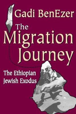 The Migration Journey: The Ethiopian Jewish Exodus - Stephen Miller,Gadi BenEzer - cover