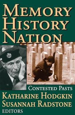 Memory, History, Nation: Contested Pasts - Susannah Radstone - cover