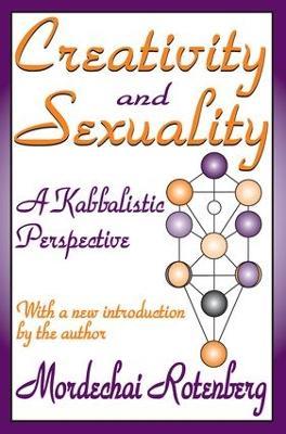 Creativity and Sexuality: A Kabbalistic Perspective - Mordechai Rotenberg - cover