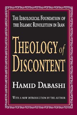 Theology of Discontent: The Ideological Foundation of the Islamic Revolution in Iran - Hamid Dabashi - cover