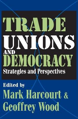 Trade Unions and Democracy: Strategies and Perspectives - Geoffrey Wood - cover