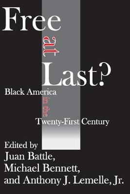 Free at Last?: Black America in the Twenty-first Century - Juan Battle,Michael Bennett,Anthony J. Lemelle - cover