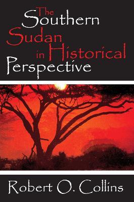 The Southern Sudan in Historical Perspective - Robert O. Collins - cover