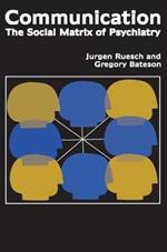 Communication: The Social Matrix of Psychiatry