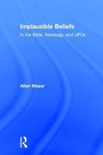 Implausible Beliefs: In the Bible, Astrology, and UFOs