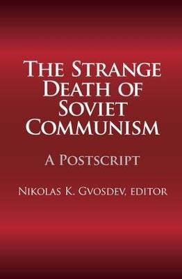 The Strange Death of Soviet Communism: A Postscript - Nikolas K. Gvosdev - cover