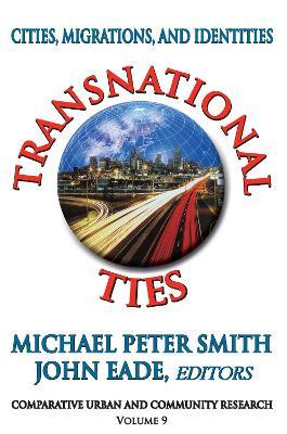 Transnational Ties: Cities, Migrations, and Identities - Michael Peter Smith,John Eade - cover