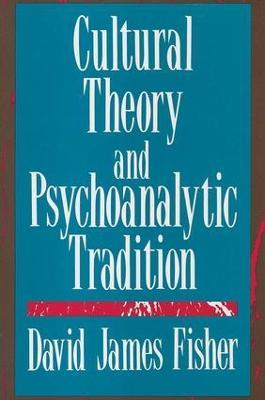 Cultural Theory and Psychoanalytic Tradition - David Fisher - cover