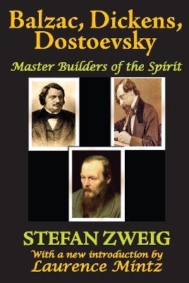 Balzac, Dickens, Dostoevsky: Master Builders of the Spirit - Stefan Zweig - cover