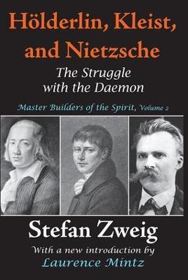 Holderlin, Kleist, and Nietzsche: The Struggle with the Daemon - Stefan Zweig - cover