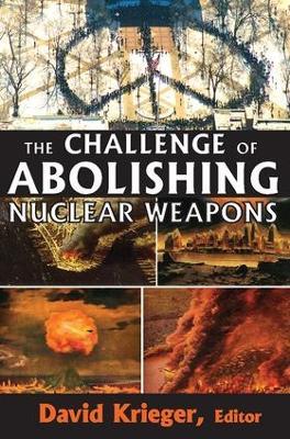 The Challenge of Abolishing Nuclear Weapons - cover