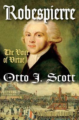Robespierre: The Voice of Virtue - Otto Scott - cover