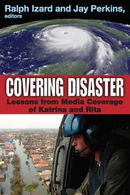 Covering Disaster: Lessons from Media Coverage of Katrina and Rita - Ralph Izard - cover