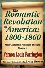 The Romantic Revolution in America: 1800-1860: Main Currents in American Thought