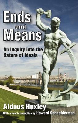 Ends and Means: An Inquiry into the Nature of Ideals - Aldous Huxley - cover