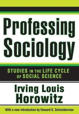 Professing Sociology: Studies in the Life Cycle of Social Science - cover