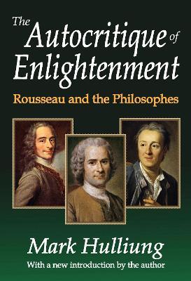 The Autocritique of Enlightenment: Rousseau and the Philosophes - cover