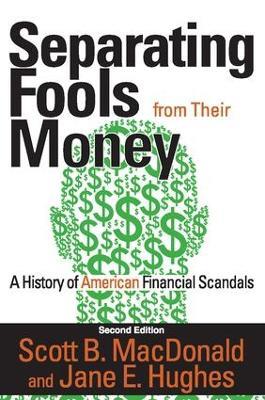 Separating Fools from Their Money: A History of American Financial Scandals - Scott B. MacDonald - cover
