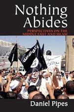 Nothing Abides: Perspectives on the Middle East and Islam