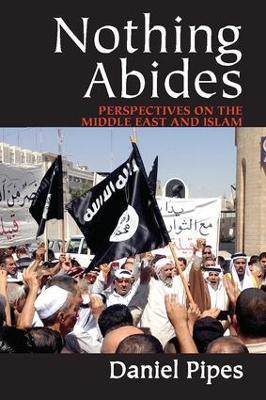 Nothing Abides: Perspectives on the Middle East and Islam - cover