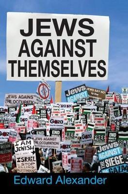 Jews Against Themselves - Edward Alexander - cover