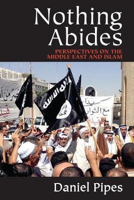 Nothing Abides: Perspectives on the Middle East and Islam - cover