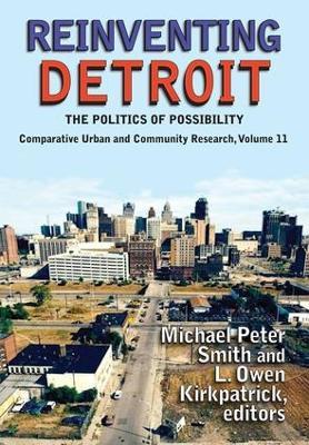 Reinventing Detroit: The Politics of Possibility - Michael Peter Smith - cover
