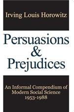 Persuasions and Prejudices: An Informal Compendium of Modern Social Science, 1953-1988