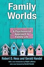 Family Worlds: A Psychosocial Approach to Family Life