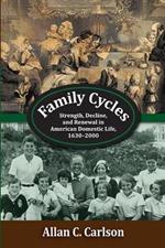 Family Cycles: Strength, Decline, and Renewal in American Domestic Life, 1630-2000
