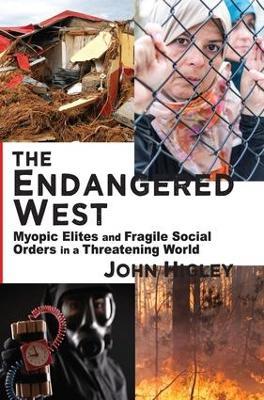 The Endangered West: Myopic Elites and Fragile Social Orders in a Threatening World - John Higley - cover