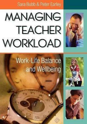 Managing Teacher Workload: Work-Life Balance and Wellbeing - Sara Bubb,Peter Earley - cover