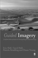 Guided Imagery: Creative Interventions in Counselling & Psychotherapy - Eric Hall,Carol Hall,Pamela Stradling - cover