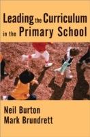 Leading the Curriculum in the Primary School - Neil Burton,Mark Brundrett - cover