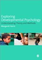 Exploring Developmental Psychology: Understanding Theory and Methods - Margaret Harris - cover