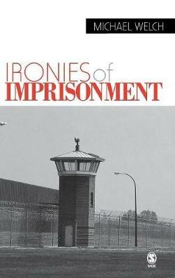 Ironies of Imprisonment - Michael Welch - cover