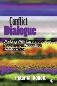 Conflict Dialogue: Working With Layers of Meaning for Productive Relationships - Peter M. Kellett - cover