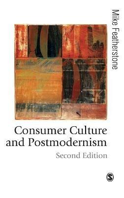 Consumer Culture and Postmodernism - Mike Featherstone - cover