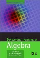 Developing Thinking in Algebra - John Mason,Alan Graham,Sue Johnston-Wilder - cover