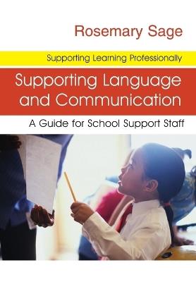 Supporting Language and Communication: A Guide for School Support Staff - Rosemary Sage - cover