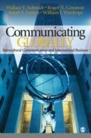 Communicating Globally: Intercultural Communication and International Business - Wallace V. Schmidt,Roger N. Conaway,Susan S. Easton - cover