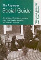 The Asperger Social Guide: How to Relate to Anyone in any Social Situation as an Adult with Asperger's Syndrome