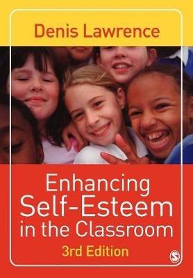 Enhancing Self-esteem in the Classroom - Denis Lawrence - cover