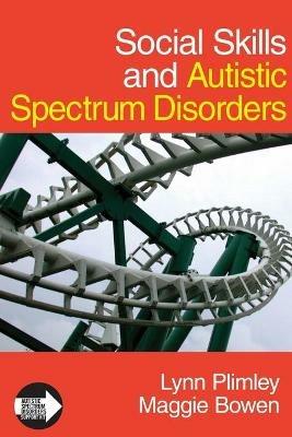 Social Skills and Autistic Spectrum Disorders - Lynn Plimley,Maggie Bowen - cover